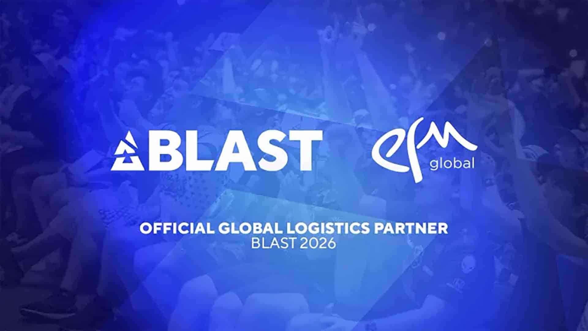 BLAST联手EFM全球物流：2026电竞赛事运营全面升级
